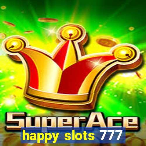 happy slots 777